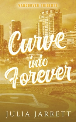 Curve Into Forever by Jarrett, Julia