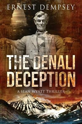 The Denali Deception: A Sean Wyatt Thriller by Dempsey, Ernest