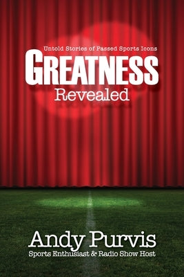 Greatness Revealed by Purvis, Andy