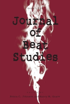 Journal of Beat Studies Vol 7 by Johnson, Ronna C.