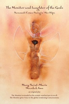 The Monitor and Laughter of the Gods: Saraswati Comes Swingin' Her Hips by Saint-Marie, Mary