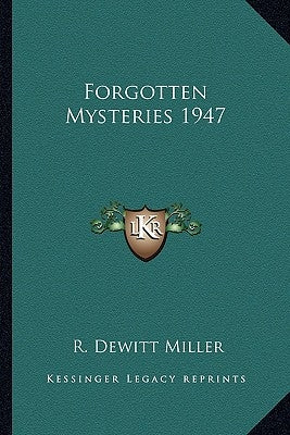 Forgotten Mysteries 1947 by Miller, R. DeWitt