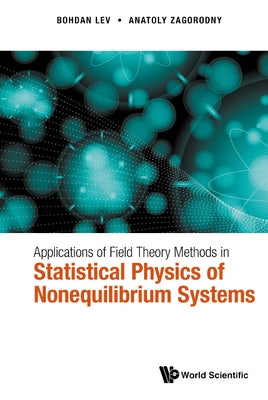 Applications of Field Theory Methods in Statistical Physics of Nonequilibrium Systems by Lev, Bohdan I.