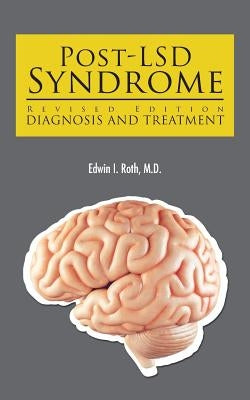 The Post-Lsd Syndrome: Diagnosis and Treatment by Roth, Edwin I.