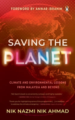 Saving the Planet: Climate and Environmental Lessons from Malaysia and Beyond by Ahmad, Nik Nazmi Nik