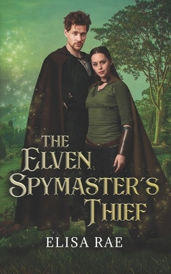 The Elven Spymaster's Thief by Rae, Elisa
