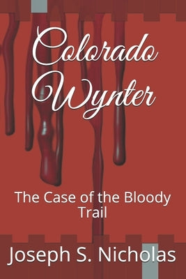 Colorado Wynter: The Case of the Bloody Trail by Book Editor, Autocrit Online
