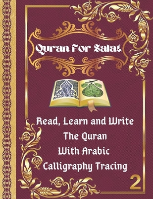 Quran For Salat: part 2. Read, Learn and Write The Quran With Arabic calligraphy Tracing: 9 Basic Easy Quranic Surahs, Great Practice W by Books, Islamic