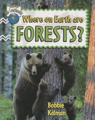 Where on Earth Are Forests? by Kalman, Bobbie