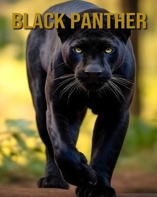 Black Panther: Interesting Facts and Pictures About Black Panther by Carrillo, Isabella