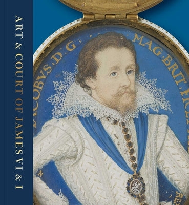 Art & Court of James VI & I by Anderson, Kate