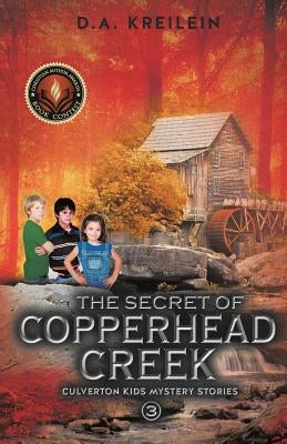 The Secret of Copperhead Creek by Kreilein, D. a.