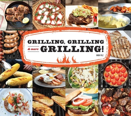 Grilling, Grilling & More Grilling! by Pilz, Dror