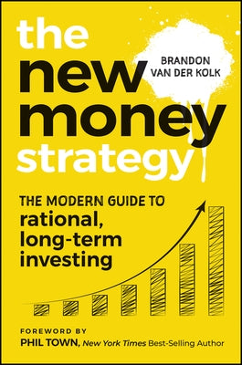 The New Money Strategy: The Modern Guide to Rational, Long-Term Investing, Australian Edition by Van Der Kolk, Brandon