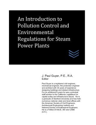 An Introduction to Pollution Control and Environmental Regulations for Steam Power Plants by Guyer, J. Paul
