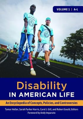 Disability in American Life [2 Volumes]: An Encyclopedia of Concepts, Policies, and Controversies by Heller, Tamar