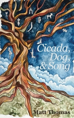 Cicada, Dog, & Song by Thomas, Matt