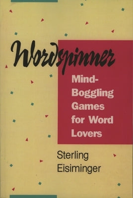 Wordspinner: Mind-Boggling Games for Word Lovers by Eisiminger, Sterling