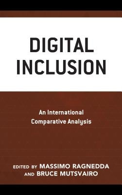 Digital Inclusion: An International Comparative Analysis by Ragnedda, Massimo
