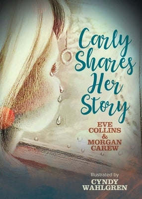Carly Shares Her Story by Collins, Eve