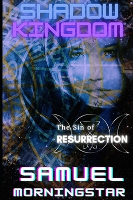 Shadow Kingdom: The Sin of Resurrection by Morningstar, Samuel