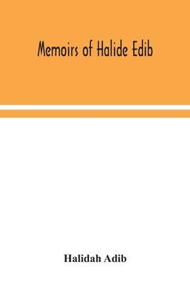 Memoirs of Halide Edib by Adib, Halidah