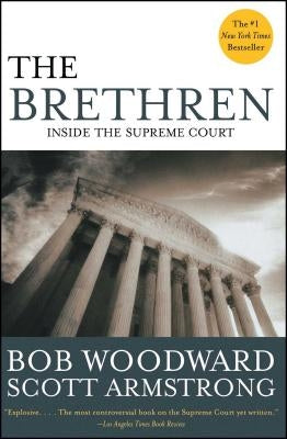 The Brethren: Inside the Supreme Court by Woodward, Bob