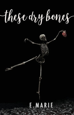 These Dry Bones by Marie, E. Dot