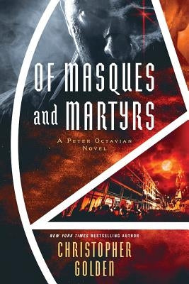 Of Masques and Martyrs: A Peter Octavian Novel by Golden, Christopher