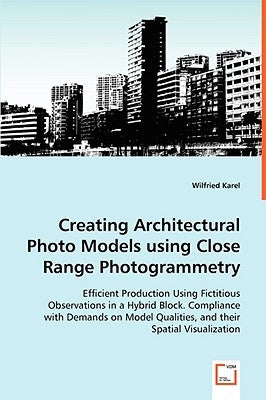 Creating Architectural Photo Models using Close Range Photogrammetry by Karel, Wilfried