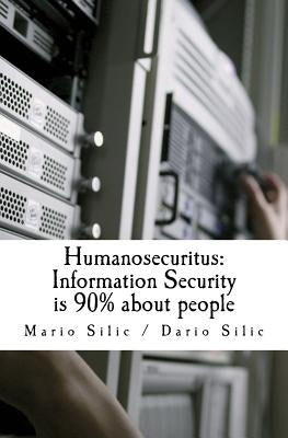 Humanosecuritus: Information Security is 90% about people by Silic, Dario