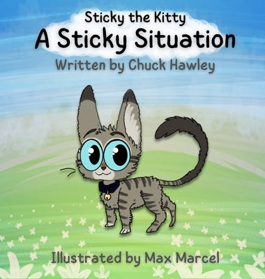 Sticky the Kitty - A Sticky Situation by Hawley, Chuck