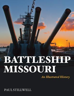 Battleship Missouri: An Illustrated History by Stillwell, Paul