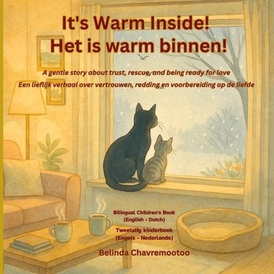 It's warm inside! / Het is warm binnen! (Bilingual: English - Dutch): A bilingual children's story about kindness and trust with a winter cat rescue a by Chavremootoo, Belinda