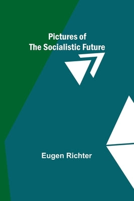 Pictures of the Socialistic Future by Richter, Eugen