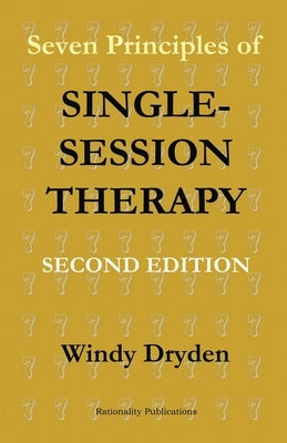 Seven Principles of Single-Session Therapy: Second Edition by Dryden, Windy