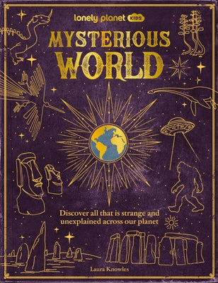 Lonely Planet Kids Mysterious World by Planet, Lonely