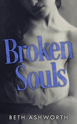 Broken Souls by Ashworth, Beth