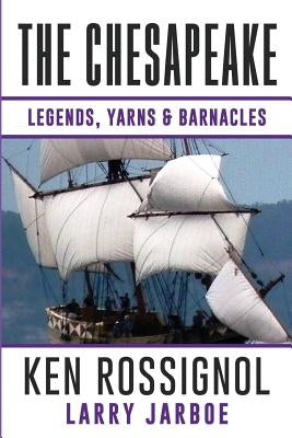 The Chesapeake: Legends, Yarns & Barnacles:: A Collection of Short Stories from the pages of The Chesapeake, Book 2 by Jarboe, Larry