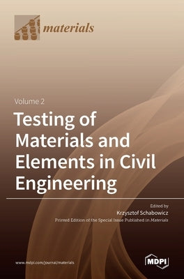 Testing of Materials and Elements in Civil Engineering Volume 2 by Schabowicz, Krzysztof
