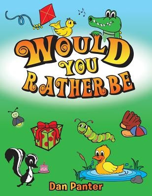 Would You Rather Be by Panter, Dan