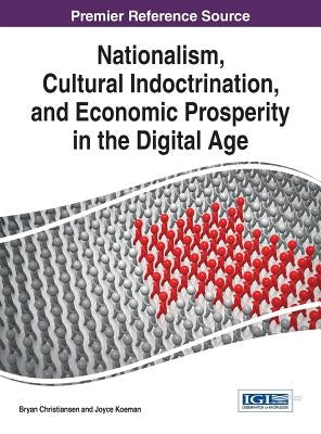 Nationalism, Cultural Indoctrination, and Economic Prosperity in the Digital Age by Christiansen, Bryan