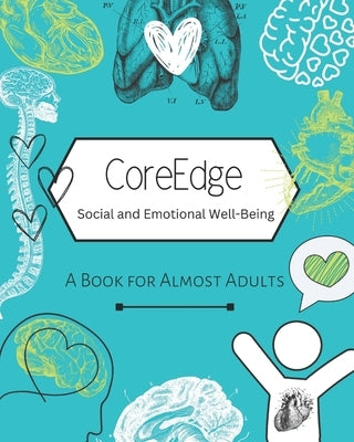 CoreEdge Social and Emotional Well-Being: A Book for Almost Adults by Sweet, Kayla