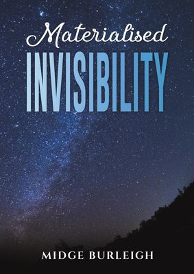 Materialised Invisibility by Burleigh, Midge
