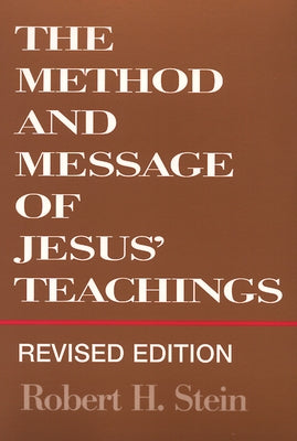 Method and Message of Jesus' Teachings, Revised Edition (Revised) by Stein, Robert H.