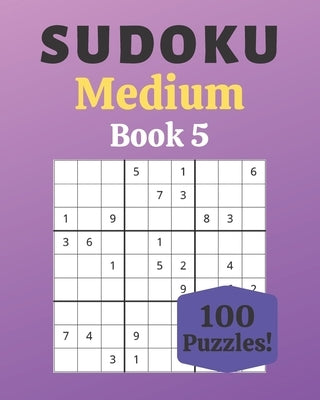 Sudoku Medium Book 5: 100 Sudoku for Adults - Large Print - Medium Difficulty - Solutions at the End - 8'' x 10'' by Moreau, Stéphanie