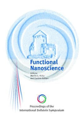 Proceedings of the International Beilstein Symposium on Functional Nanoscience by Hicks, Martin G.