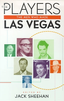 The Players: The Men Who Made Las Vegas by Sheehan, Jack