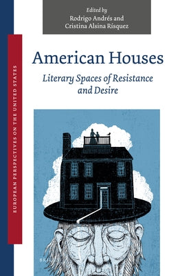 American Houses: Literary Spaces of Resistance and Desire by Andrés, Rodrigo