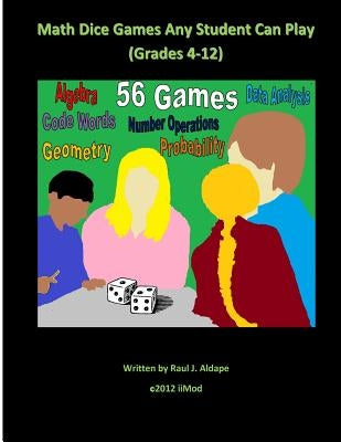 Math Dice Games Any Student Can Play (Grades 4-12) by Aldape, Raul J.